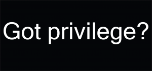 Got Privilege?